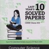 LAST YEAR 10 SOLVED PAPERS COMPUTER SCIENCE CBSE  CLASS 12TH | OSWAL