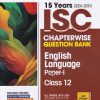 15 YEARS 2024 -2010 ISC CHAPTERWISE TOPICWISE QUESTION BANK ENGLISH LANGUAGE PAPER I CLASS 12TH | PRERNA KAIN | ARIHANT