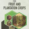 PRODUCTION TECHNOLOGY FOR FRUIT AND PLANTATION CROPS | R JAYAVALLI | KALYANI