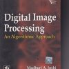DIGITAL IMAGE PROCESSING AN ALGORITHMIC APPROACH | MADHURI A JOSHI | PHI