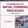 FUNDAMENTALS OF METAL FORMING PROCESSES | B. L. JUNEJA | New Age
