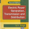 ELECTRIC POWER GENERATION TRANSMISSION AND DISTRIBUTION | S N SINGH | PHI