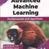 ADVANCED MACHINE LEARNING FUNDAMENTALS AND ALGORITHMS | AMIR KUMAR TYAGI | BPB