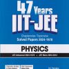 47 Years IIT-JEE Chapterwise-Topicwise Solved Papers (2024-1978) (JEE Main & Advanced) PHYSICS | DC PANDEY | Arihant Publications