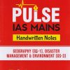 PULSE IAS MAINS HANDWRITTEN NOTES GEOGRAPHYGS 1 DISASTER MANAGEMENT & ENVIRONMENT GS-3 | ARIHANT