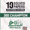 10 YEARS SOLVED PAPERS CHAPTERWISE TOPICWISE JEE CHAMPION PHYSICS CLASS XI & XII | MTG