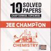 10 YEARS SOLVED PAPERS CHAPTERWISE TOPICWISE JEE CHAMPION CHEMISTRY CLASS XI & XII | MTG
