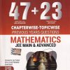 47 + 23   CHAPTERWISE TOPICWISE PREVIOUS YEARS QUESTIONS MATHEMATICS JEE MAIN & ADVANCED CLASS XI & XII | MTG