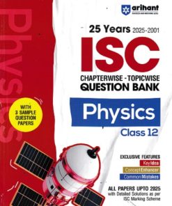 25 YEARS 2025 -2001 ISC CHAPTERWISE TOPICWISE QUESTION BANK PHYSICS CLASS 12TH | RAVI RAJ | ARIHANT