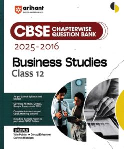CBSE CHAPTERWISE QUESTION BANK 2025 -2016 BUSINESS STUDIES 12 | NIDHI JAIN | ARIHANT