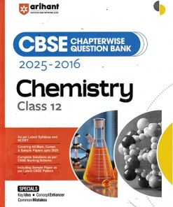 CBSE CHAPTERWISE QUESTION BANK 2025 -2016 CHEMISTRY 12 | SWATI CHAUHAN | ARIHANT