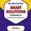 BOARD PAPERS SMART SOLUTIONS STD 12TH SEPTEMBER 2021 TO MARCH 2025 PHYSICS |NAVNEET