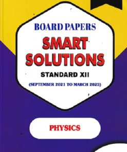 BOARD PAPERS SMART SOLUTIONS STD 12TH SEPTEMBER 2021 TO MARCH 2025 PHYSICS |NAVNEET