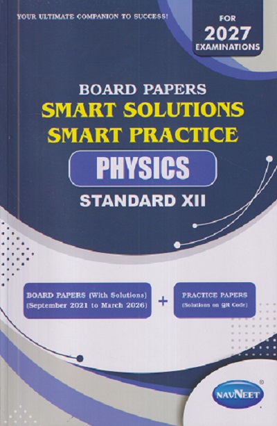 BOARD PAPERS SMART SOLUTIONS SMART PRACTICE STD 12TH SEPTEMBER 2021 TO MARCH 2026 PHYSICS | Navneet