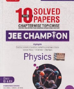 10 YEARS SOLVED PAPERS CHAPTERWISE TOPICWISE JEE CHAMPION PHYSICS CLASS XI & XII | MTG