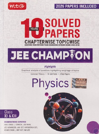 10 YEARS SOLVED PAPERS CHAPTERWISE TOPICWISE JEE CHAMPION PHYSICS CLASS XI & XII | MTG