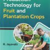PRODUCTION TECHNOLOGY FOR FRUIT AND PLANTATION CROPS | R JAYAVALLI | KALYANI