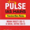 PULSE IAS MAIN HANDWRITTEN NOTES INDIAN SOCIETY GS 1 & SOCIAL JUSTICE GS 2 | ARIHANT