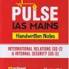 PULSE IAS MAIN HANDWRITTEN NOTESINTERNATIONAL RELATIONS GS 2 & INTERNAL SECURITY GS 3 | ARIHANT