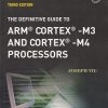THE DEFINITIVE GUIDE TO ARM  CORTEX M3 AND CORTEX M4 PROCESSORS | JOSEPH YIU | Newnes