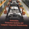 AUTOMATION PRODUCTION SYSTEMS COMPUTER INTEGRATED MANUFACTURING | MIKELL  P. GROOVER | Pearson