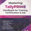 MASTERING TALLYPRIME HANDBOOK FOR TRAINING CERTIFICATION & JOB | ASOK K NADHANI | BPB