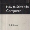 HOW TO SOLVE IT BY COMPUTER | R.G. DROMEY | Pearson