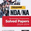 PRAHAR NDA NA SECTIONWISE CHAPTERWISE SOLVED PAPERS 2024-2014 I ARIHANT