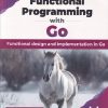 FUNCTIONAL PROGRAMMING WITH GO | AMRIT PAL SINGH | BPB