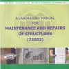 A LABORATORY MANUAL FOR MAINTENANCE AND REPAIRS OF STRUCTURES 22602 - MSBTE I Scheme Semester 6 | MAHARASHTRA STATE BOARD