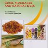 GUMS, MUCILAGES AND NATURAL DYES for Pharmacy Graduates and Post Graduates