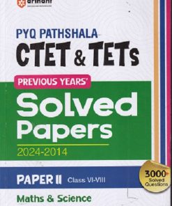 PYQ PATHSHALA CTET& TETS PREVIOUS YEARS SOLVED PAPERS 2024 -2014 PAPER 2 MATHS & SCIENCE  CLASS VI-VIII | SATYENDRA GUPTA | ARIHANT