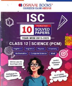 Oswaal ISC 10 Previous years' Solved papers year-wise 2015-2025, Class-12, Science: PCM: Physics, Chemistry, Mathematics, English 1, English 2, Hindi, Computer science (For 2026 Exam) | OSWAAL BOOKS