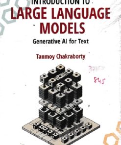 INTRODUCTION TO LARGE LANGUAGE MODELS GENERATIVE AL FOR TEXT | TANMOY CHAKRABORTY | WILEY