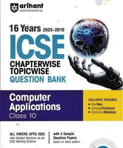 16 YEARS 2025 -2010 ICSE CHAPTERWISE TOPICWISE QUESTION BANK COMPUTER APPLICATIONS CLASS 10TH | ARIHANT