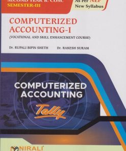 COMPUTERIZED ACCOUNTING 1 : Vocational and Skill Enhancement Course (VSEC) for SPPU SY BCom Semester 3 | Dr. Rupali Bipin Sheth, Dr. Rakesh Suram | Nirali Prakashan