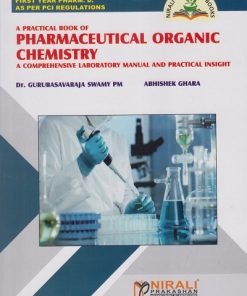 A Practical Book of PHARMACEUTICAL ORGANIC CHEMISTRY : A Comprehensive Laboratory Manual and Practical Insight As Per PCI Regulations for First Year Pharm. D. | Dr. Gurubasavaraja Swamy PM, Mr. Abhishek Ghara | Nirali Prakashan