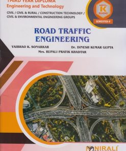 ROAD TRAFFIC ENGINEERING (Course Code : 315318) for MSBTE K Scheme Semester 5 Third Year Diploma In Civil Engineering | Vaibhao K. Sonarkar, Dr. Dinesh Kumar Gupta, Mrs. Rupali Pratik Khadtar | Nirali Prakashan