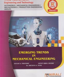 EMERGING TRENDS IN MECHANICAL ENGINEERING (Course Code: 315363) For MSBTE K Scheme Semester 5 Third Year Diploma in Automobile Engineering | Mr. Sanjay S. Nibandhe, Mr. Adnan Iqbal Shaikh, Dr. Archana A. Nema | Nirali Prakashan