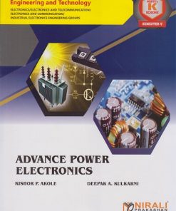 ADVANCE POWER ELECTRONICS (Course Code : 315340) For SEMESTER 5 Third Year Diploma Courses in Electronics Engineering MSBTE’s ‘K’ Scheme | KISHOR P. AKOLE, DEEPAK A. KULKARNI | Nirali Prakashan