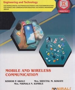 MOBILE AND WIRELESS COMMUNICATION (Course Code: 315339) For Semester 5 Third Year Diploma in Electronics Engineering MSBTE's ‘K’ Scheme | Kishor P. Akole, Mrs. Sheetal M. Kokate, Mrs. Nirmala N. Kamble | Nirali Prakashan