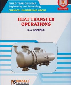 HEAT TRANSFER OPERATIONS (Course Code : 315309) For SEMESTER 5 Third Year Diploma in Chemical Engineering MSBTE’s ‘K’ Scheme | K. A. GAVHANE | Nirali Prakashan