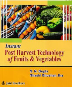 INSTANT POST HARVEST TECHNOLOGY OF FRUITS AND VEGETABLES | S N GUPTA | JAIN BROTHERS