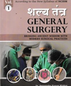 शल्य तंत्र: General Surgery (Bridging Ancient Wisdom with Modern Surgical Practices Vol-1) According to the New Syllabus of NCISM | Deepanshu Kumar Mishra | CHAUKHAMBA