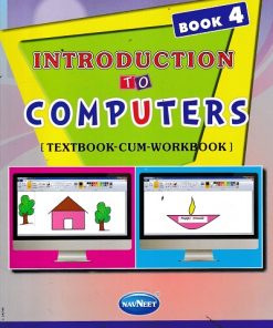 INTRODUCTION TO COMPUTERS TEXTBOOK CUM WORKBOOK 4 | NAVNEET
