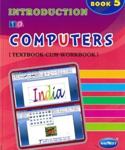 INTRODUCTION TO COMPUTERS TEXTBOOK CUM WORKBOOK 5 | NAVNEET