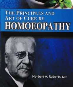 THE PRINCIPLES AND ART OF CURE BY HOMOEOPATHY | HERBERT A. ROBERTS | AITBS