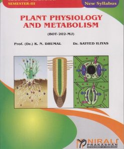 PLANT PHYSIOLOGY AND METABOLISM (BOT-202-MJ) for SPPU SY BSc Botany Semester 3 | Prof. (Dr.) K.N. Dhumal, Dr. Sayyed Iliyas | Nirali Prakashan