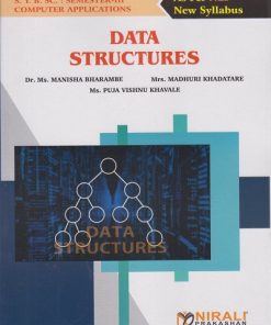 DATA STRUCTURES for SPPU BSc CA (Computer Application) Semester 3 | Dr. Ms. Manisha Bharambe, Mrs. Madhuri Khadatare, Ms. Puja Vishnu Khavale | Nirali Prakashan