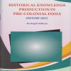 HISTORICAL KNOWLEDGE PRODUCTION IN PRE-COLONIAL INDIA (History) for SY BA Semester 3 | Ms. Rupali Kulkarni | Nirali Prakashan